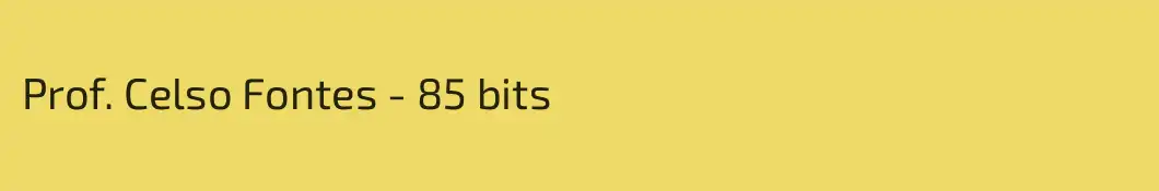 Prof. Celso Fontes - 85 bits